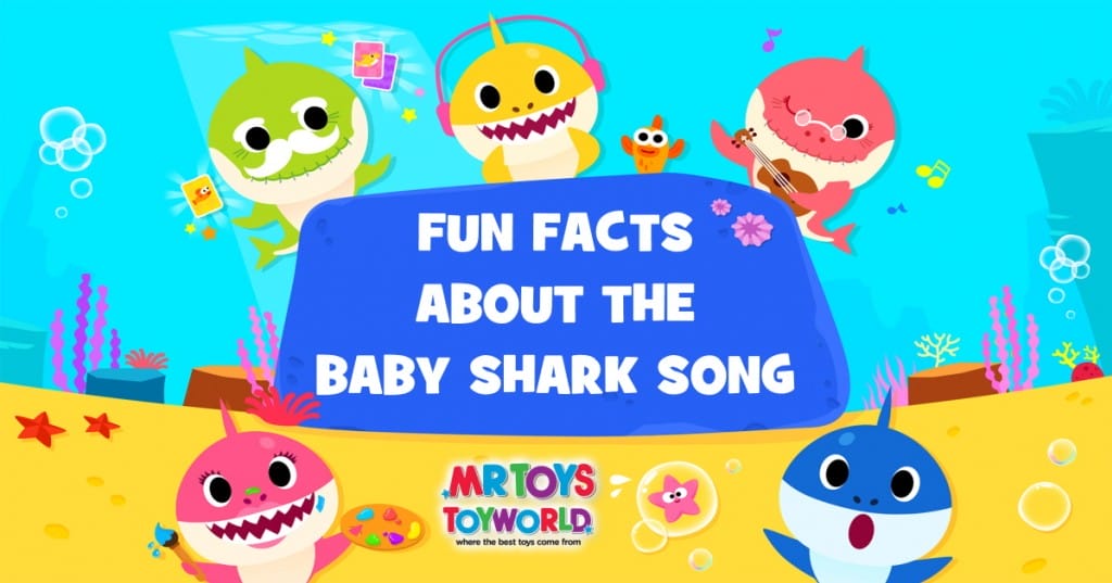 Interesting Facts About The Catchy Baby Shark Song Mr Toys Toyworld